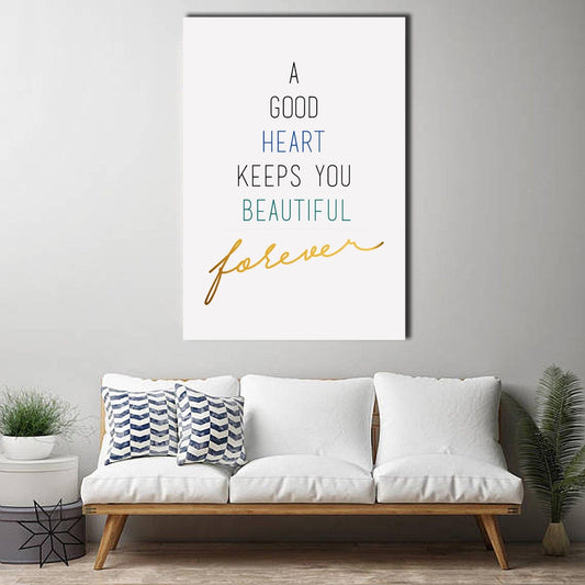 A good heart keeps you beautiful forever Framed Canvas Wall art Dinning room