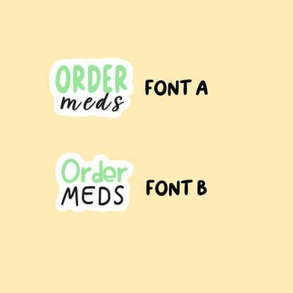 Order Meds | Choose from 2 fonts and multiple colors | Planner Stickers | BH004