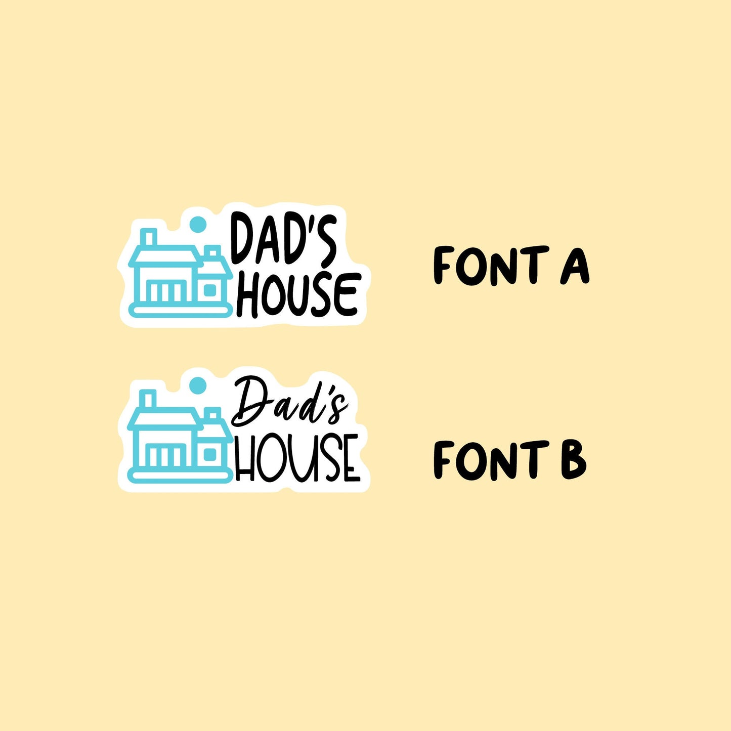 Dad's House Stickers | Choose from 2 fonts and multiple colors | Planner Stickers | FP005