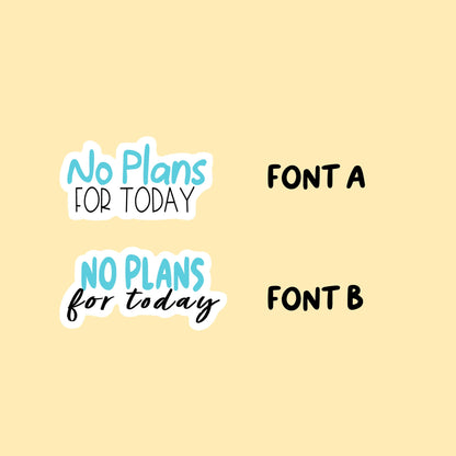 No Plans For Today Stickers