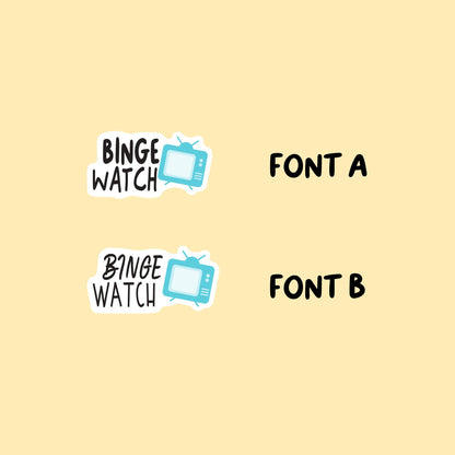 Binge Watch Stickers | Choose from 2 fonts and multiple colors | Planner Stickers | FP002