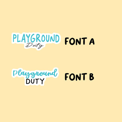 Playground Duty Planner Stickers | Choose from 2 fonts and multiple colors | Planner Stickers |SC005