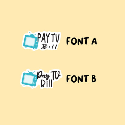 Pay TV Bill Stickers | Choose from 2 fonts and multiple colors | Planner Stickers |WM008